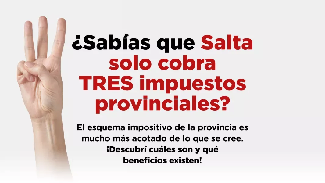 salta mantiene un esquema tributario con tres impuestos y amplia beneficios para la produccion